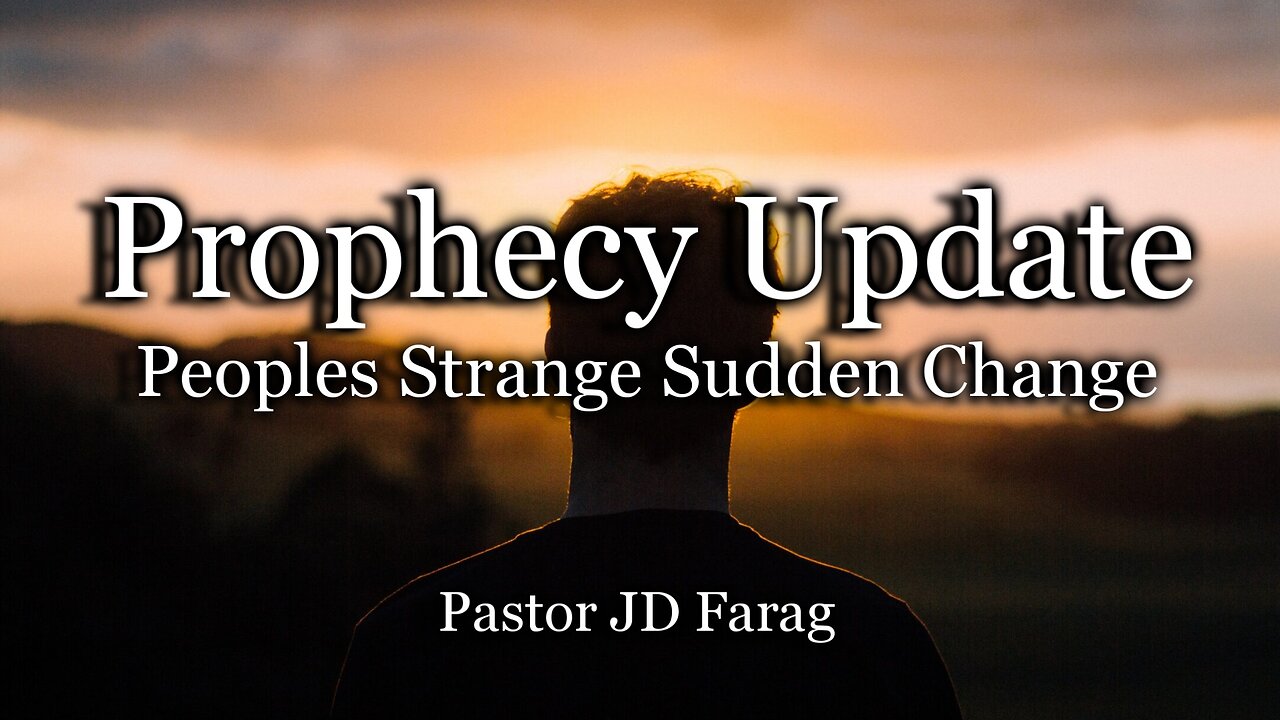 Prophecy Update: Peoples Strange Sudden Change