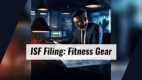 Streamlining ISF Compliance for Fitness Gear Importation