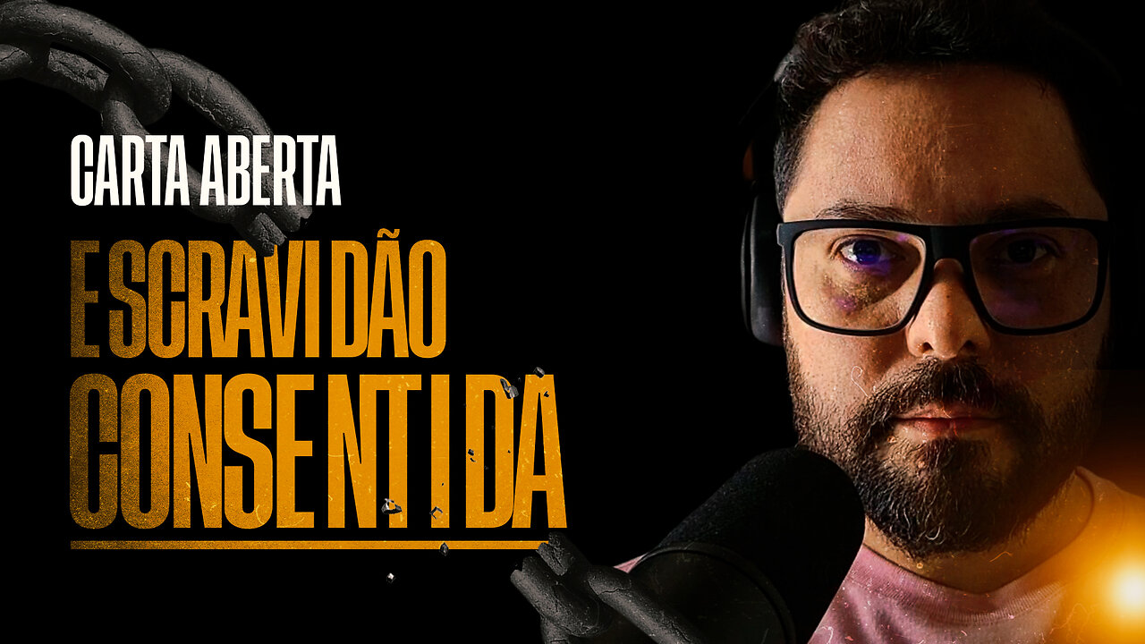 CARTA ABERTA: ESCRAVIDÃO CONSENTIDA