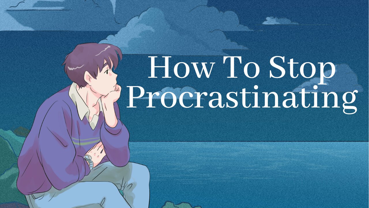 How To Stop Procrastinating