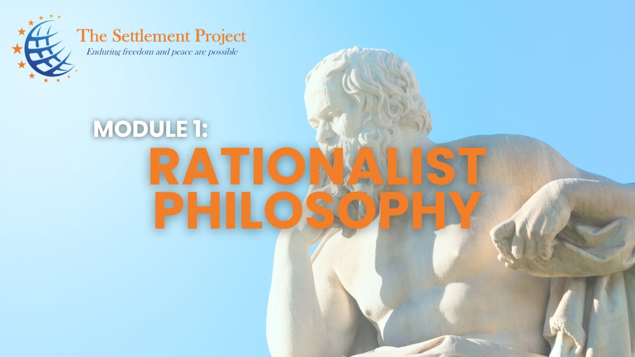 The Settlement Project - Module 1: Rationalist Philosophy