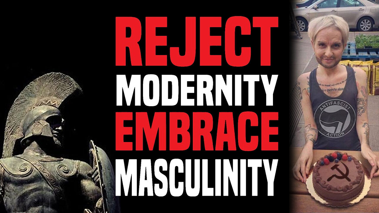 Reject Modernity, Embrace Masculinity! 💪👨♂