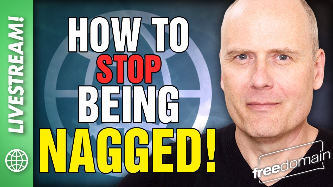 How to STOP Being Nagged!