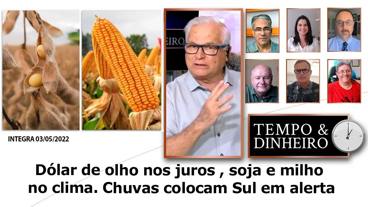 Dólar de olho nos juros , soja e milho no clima. Chuvas colocam Sul em alerta