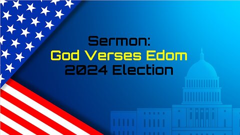 11-2-2024 God Verses Edom - 2024 Election