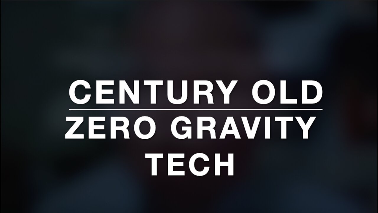 Century Old Zero Gravity Tech