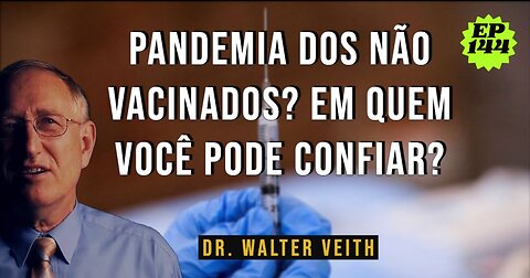 Walter Veith - PANDEMIA DOS NÃO VACINADOS? EM QUEM VOCÊ PODE CONFIAR? EP 144