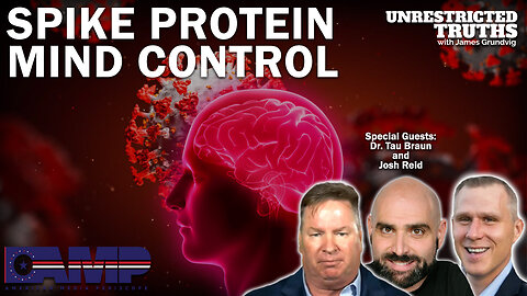 Spike Protein Mind Control with Dr. Tau Braun and Josh Reid | Unrestricted Truths Ep. 246