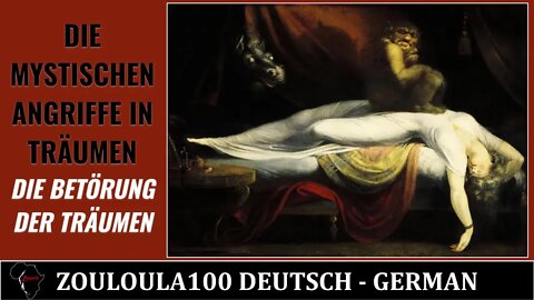 Die mystischen Angriffe in Träumen (Die Betörung der Träumen) | Zouloula100 Deutsch - German