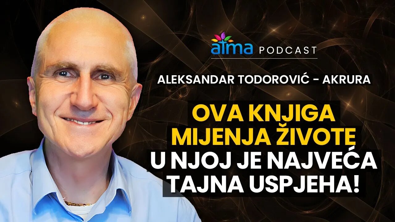 OVA KNJIGA MIJENJA ŽIVOTE: U NJOJ JE NAJVEĆA TAJNA USPJEHA! / ALEKSANDAR TODOROVIĆ AKRURA PODCAST