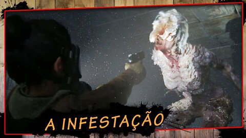 The Last Of Us Parte II, A Infestação - Gameplay PT-BR #2