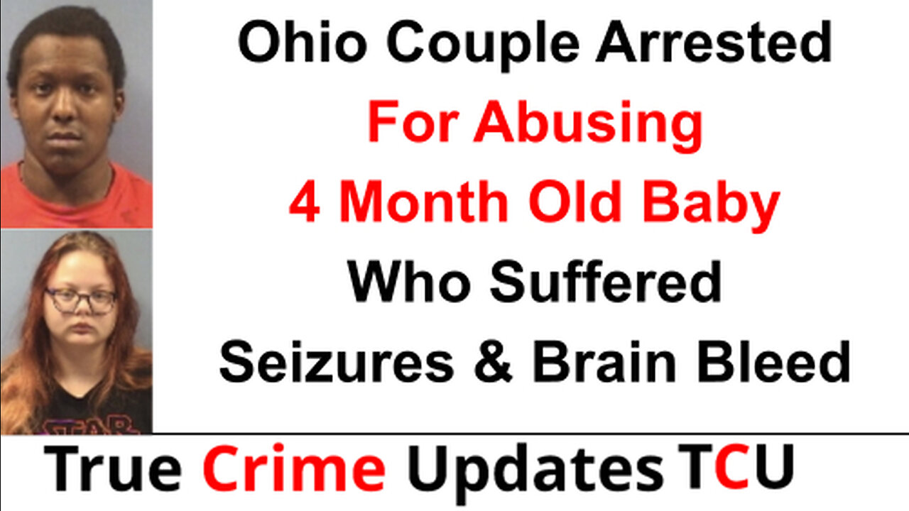 Ohio Couple Arrested For Abusing 4-Month-Old Baby Who Suffered Seizures & Brain Bleed