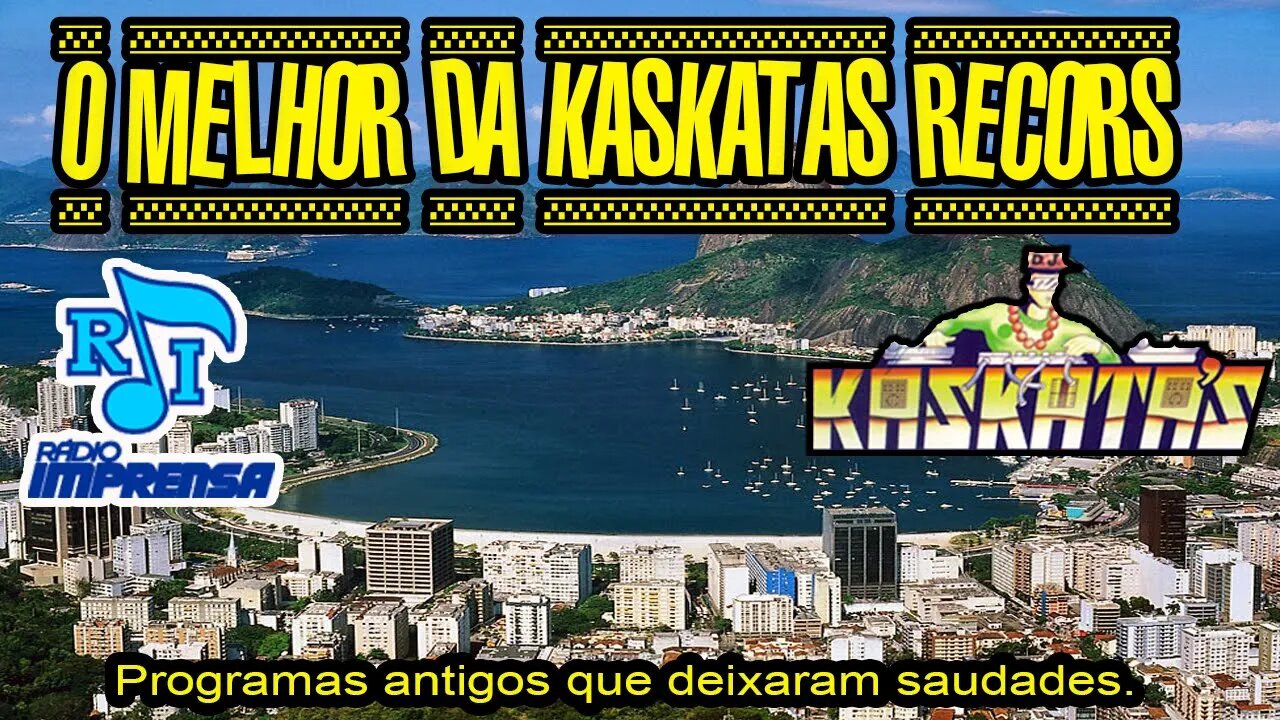 O MELHOR DA KASKATAS RECORS 102,1 IMPRENSA FM ANOS 90`S