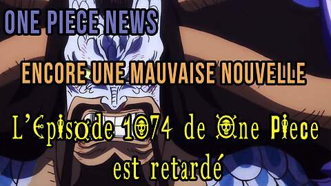 ONE PIECE 1074 VOSTFR : Pourquoi Il est retardé | L'épisode 1074 de One Piece est retardé