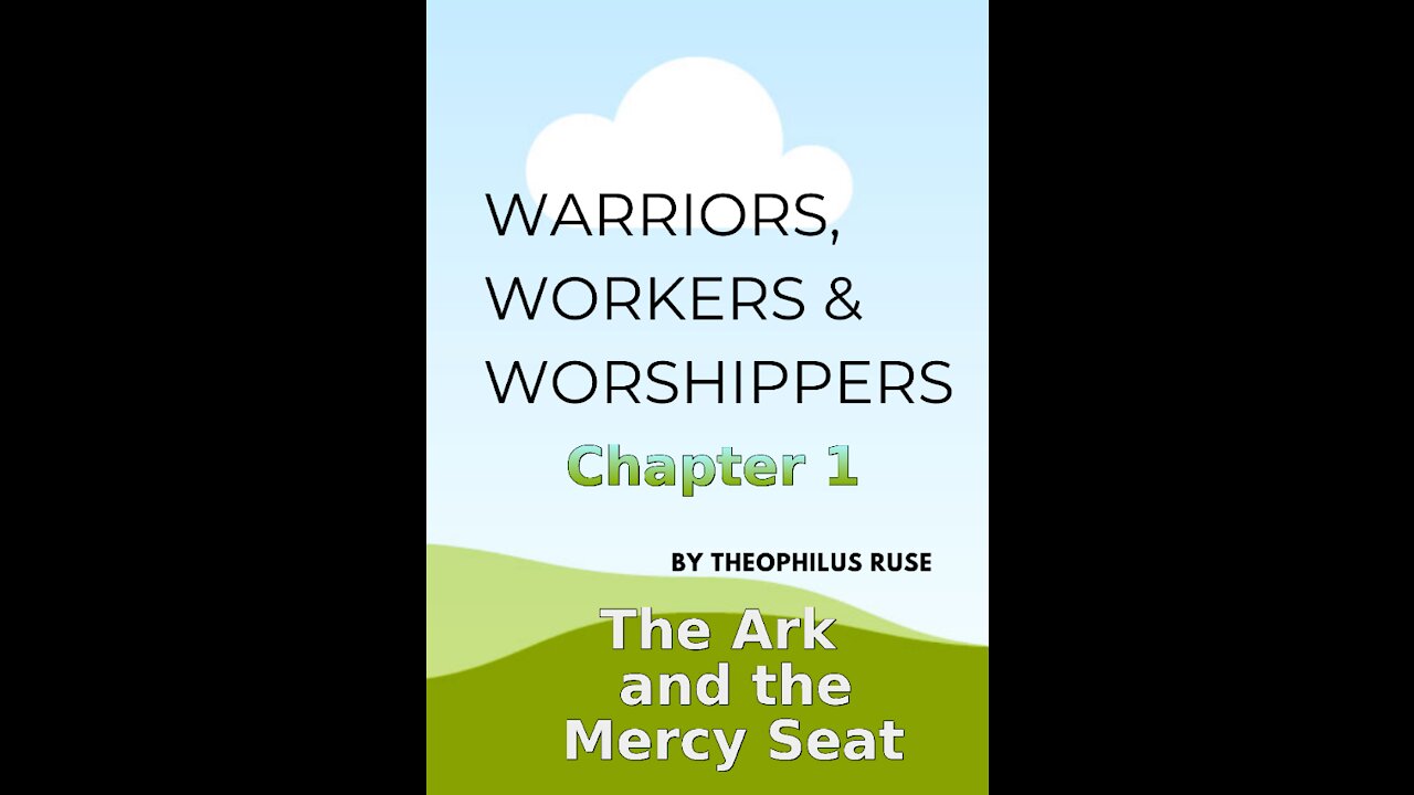 Warriors, Workers & Worshippers, T Ruse, The Ark, and the Mercy Seat, Chapter 1