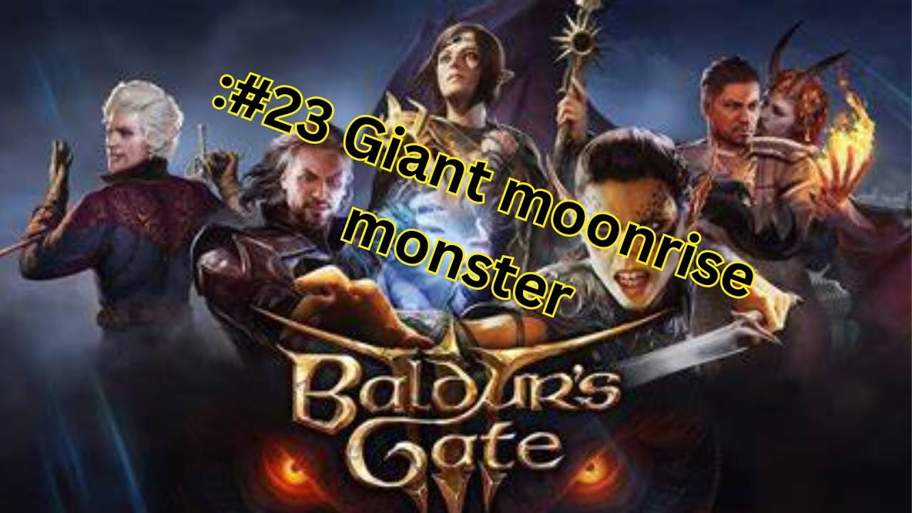 Baldurs Gate 3 :#23 Giant moonrise monster