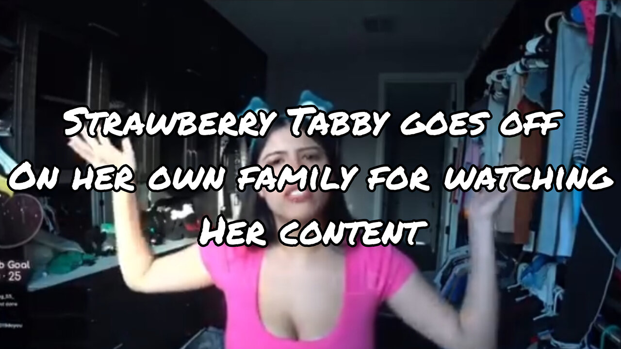 Strawberry Tabby goes off on her family for watching her explicit content!