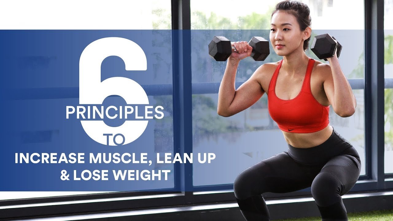 6 Principles to Build Muscle, Lean Up & Lose Weight | Joanna Soh