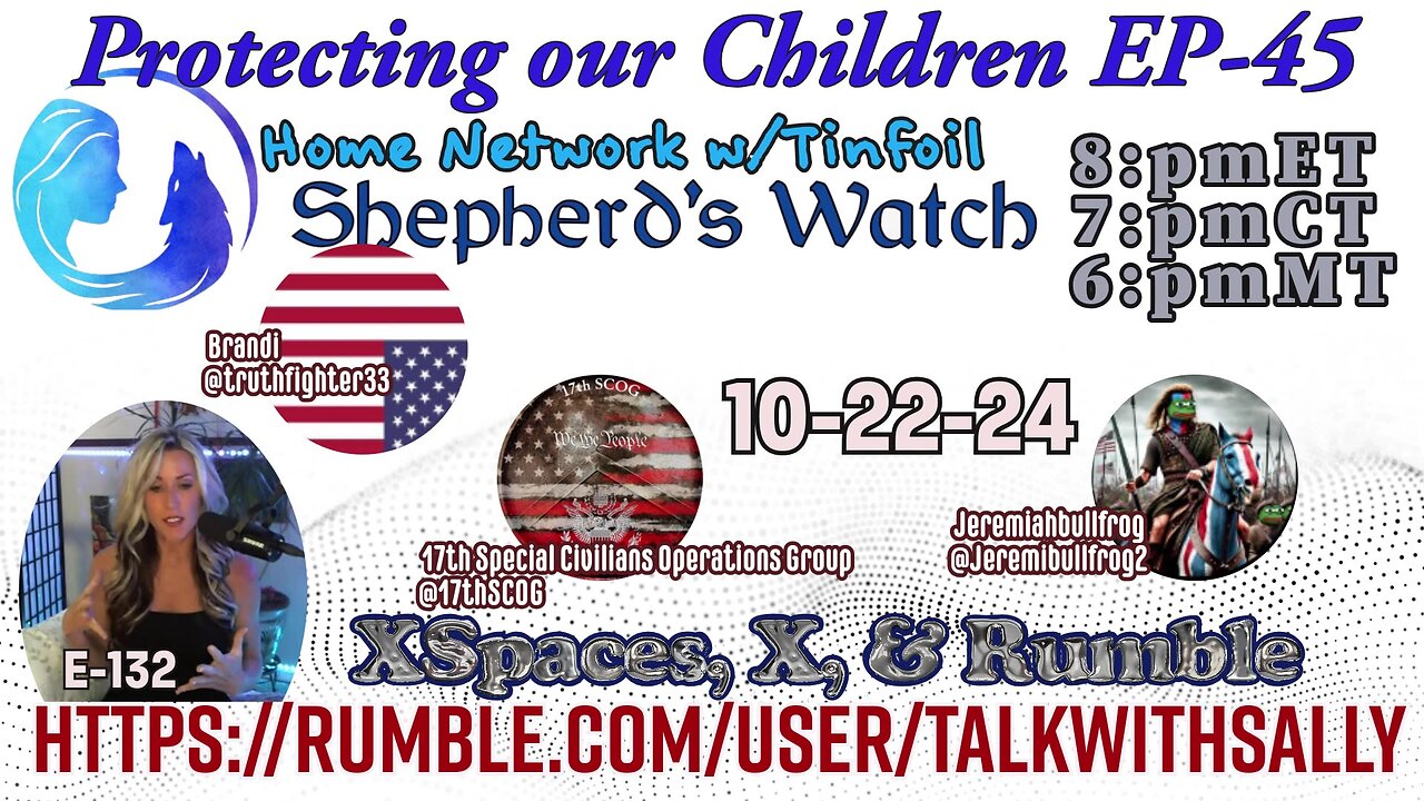 Protecting our Children EP-45! 10-22-24 (8:pmET 7:pmCT 6:pmMT) Home Network w/Tinfoil