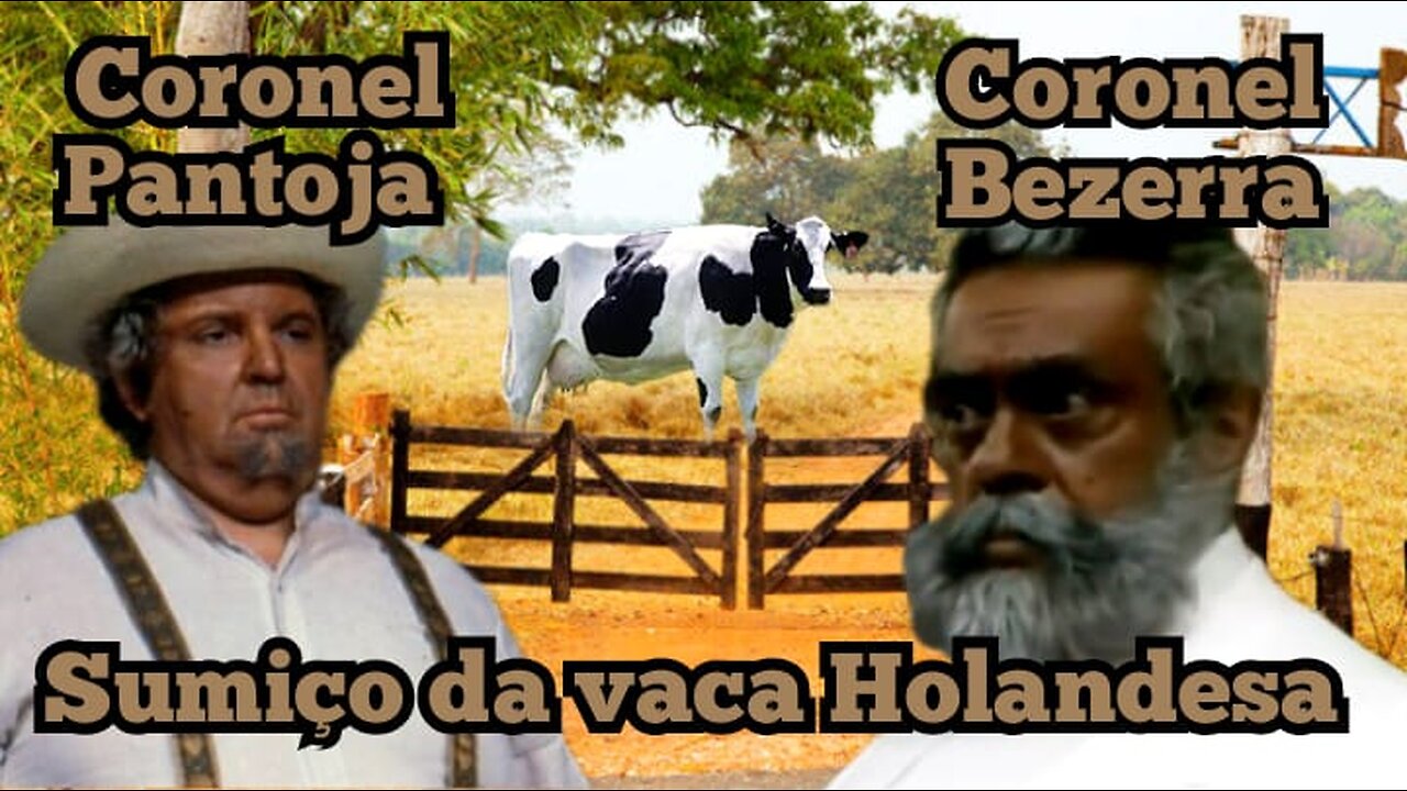 Coronel Pantoja e Bezerra; Sumiço da Vaca Holandesa