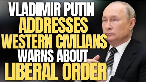 Vladimir Putin Blasts The Globalist Liberal Order As Totalitarian & Warns Western Civilians