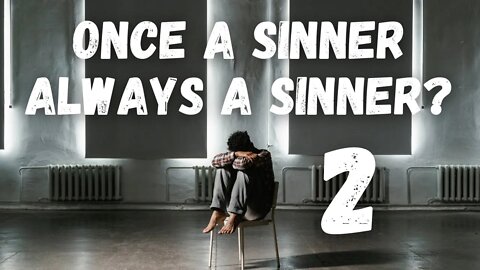 Once a Sinner, Always a Sinner? // Session 2