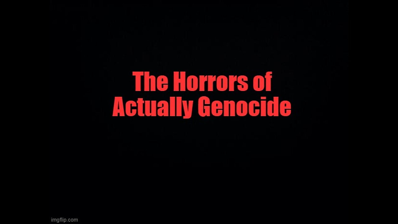 the actual horrors of genocide