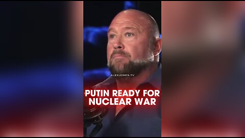 Alex Jones: Putin Orders Military To Prepare For Nuclear War - 10/29/24