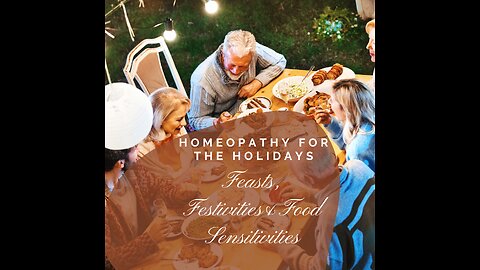 Homeopathy for the Holidays-Feasting, Festivities and Food Sensitivities