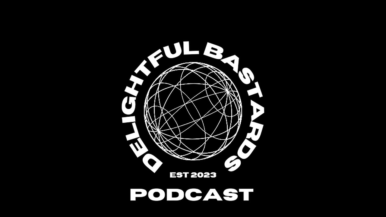 Delightful Bastards Podcast Episode 12