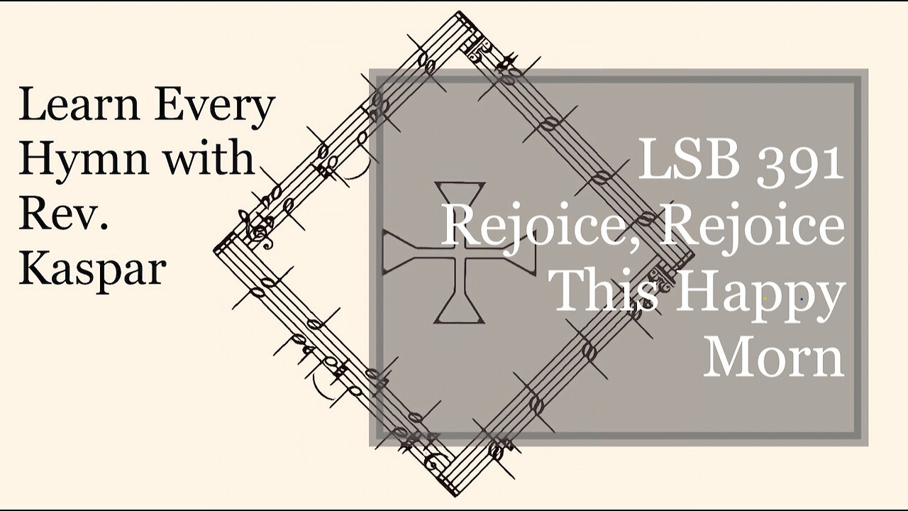 LSB 391 Rejoice, Rejoice This Happy Morn ( Lutheran Service Book )