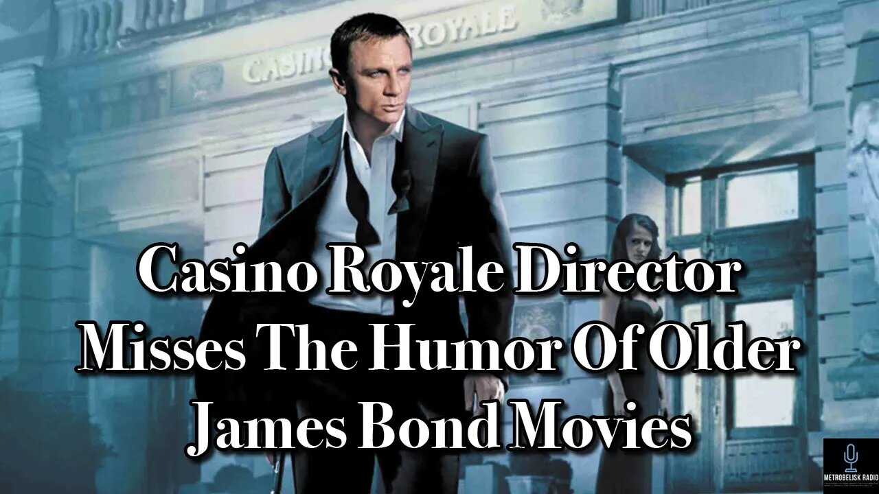 CASINO ROYALE Director Misses The Humor Of Older JAMES BOND Movies (Movie News)