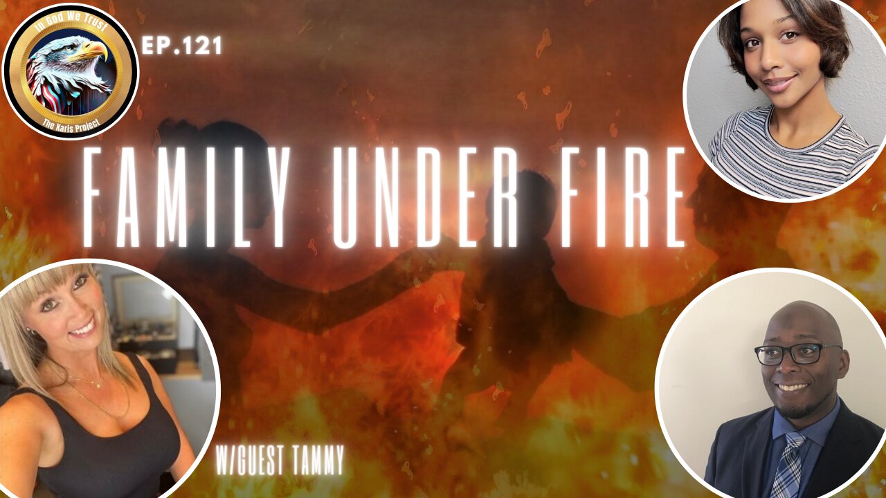 Ep. 121 – Family Under Fire