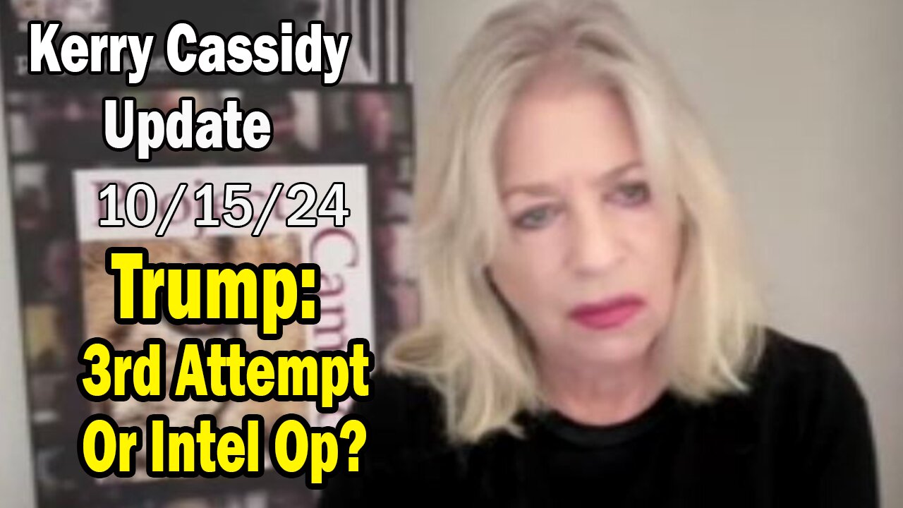 Kerry Cassidy Situation Update 10.15.24: "Trump: 3rd Attempt Or Intel Op?"