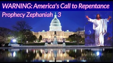 Warning: America's Call to Repentance! Prophecy From Zephaniah 3