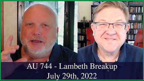 Anglican Unscripted 744 - Lambeth Breakup