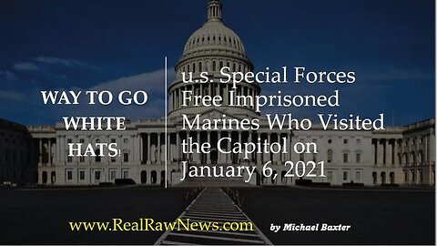 U.S. SPECIAL FORCES FREE IMPRISONED MARINES WHO VISITED THE CAPITOL ON JAN 6TH, 2021.