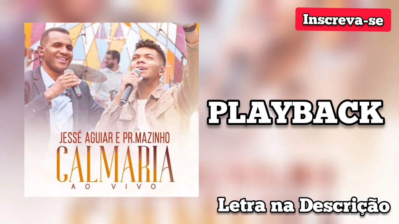 CALMARIA - Jessé Aguiar e Pr. Mazinho PLAYBACK/ Letra na Descrição