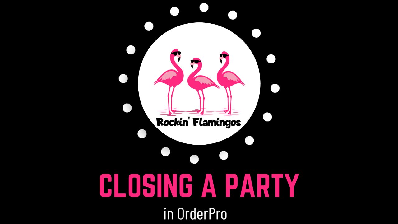 Closing a Party in OrderPro (May 22)