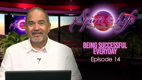 Spirit & Life Episode 013 "Being Successful Everyday" (10-16-23)