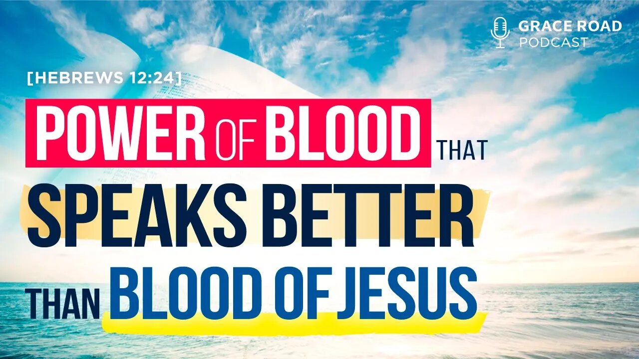 Ep41 The Power of the Blood That Speaks Better Than the Blood of Jesus [Podcast]