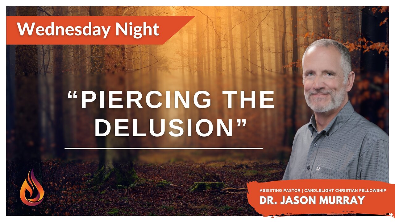 Piercing The Delusion | Pastor Jason Murray | 1/3/2024 - Edited