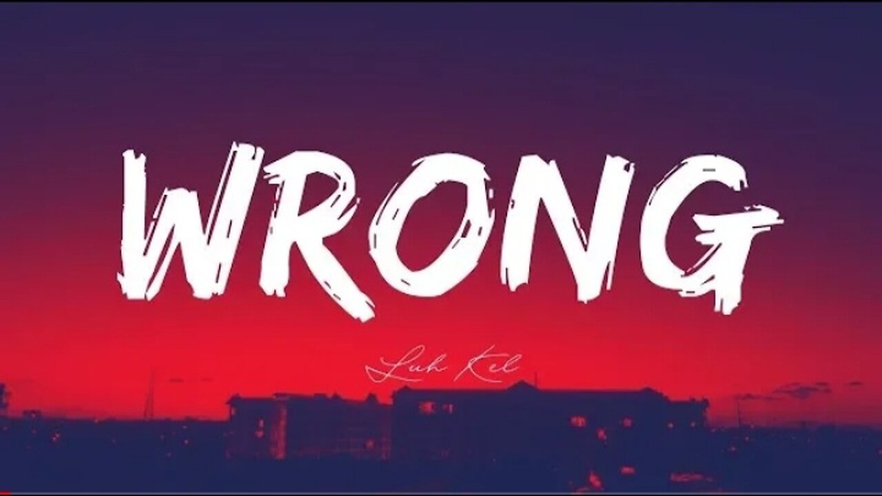 Luh Kel - Wrong (Lyrics)