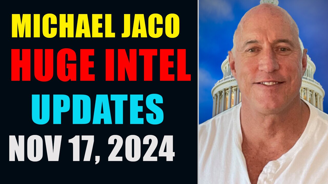 Michael Jaco Huge Intel Updates November 17, 2024