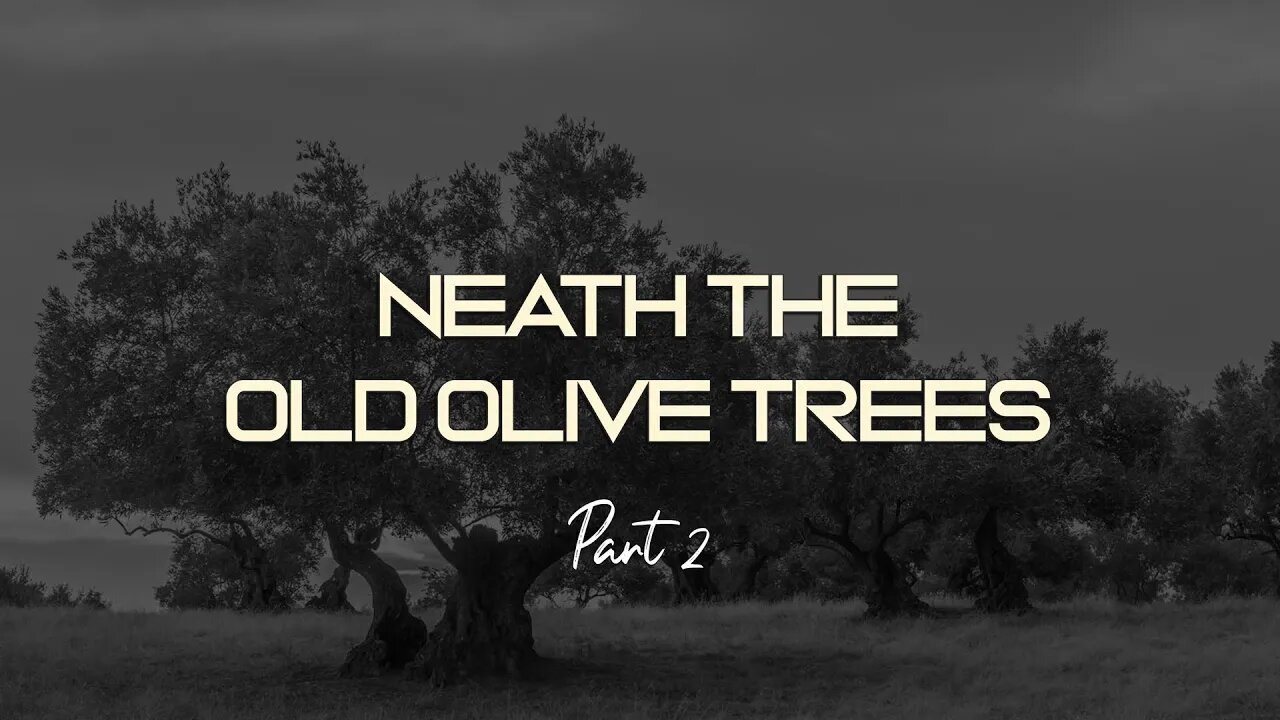 Brandon Teague - Getting to Know Jesus Part 197 “Neath The Old Olive Trees Part 2”