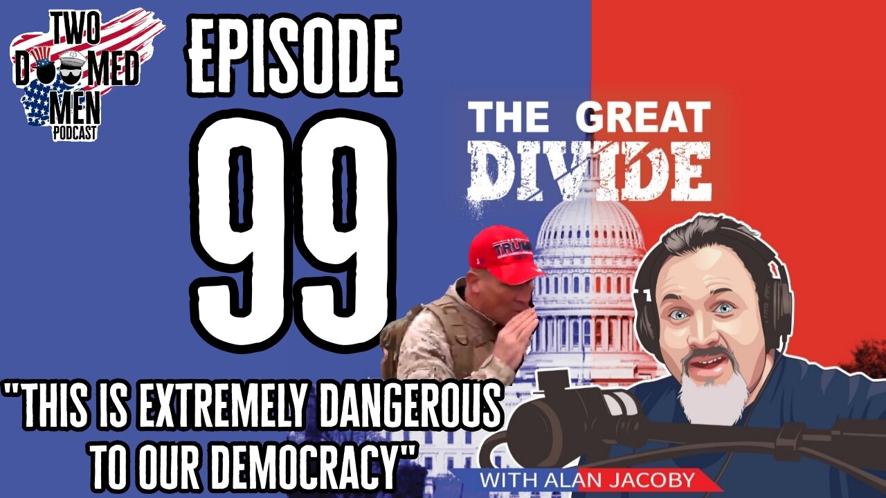 Episode 99 "This is Extremely Dangerous to Our Democracy" w/Alan Jacoby