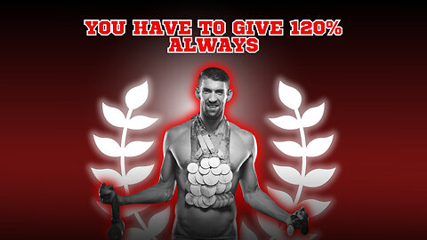 You Alway Have To Give 120% Of Your Effort