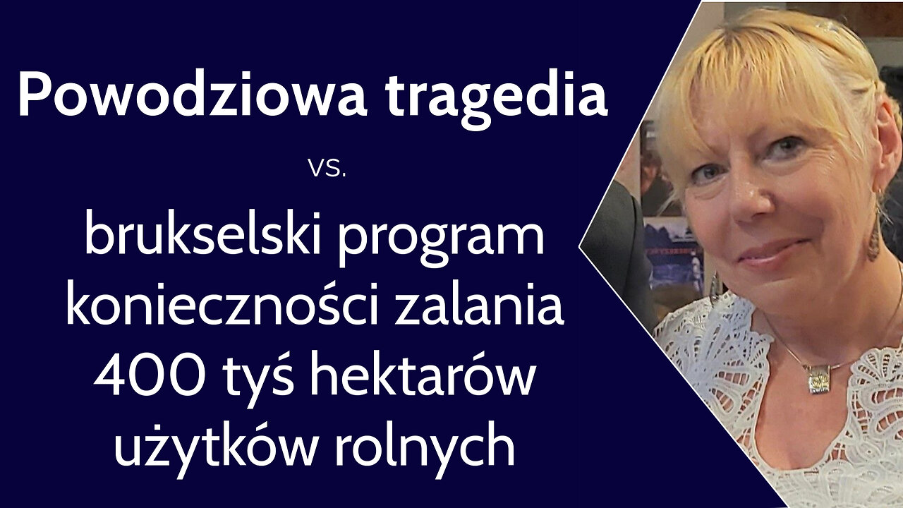 Powodziowa tragedia vs. brukselski program konieczności zalania 400 tyś hektarów użytków rolnych