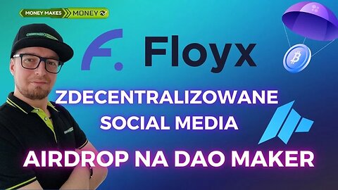 💸 Fairdrop FLOYX na DAO Maker - Zdecentralizowane Social Media