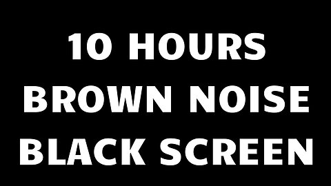 Ultimate Brown Noise Relaxation | 10 Hours of Deep Sleep & Focus
